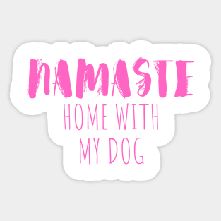 namaste home with my dog Sticker